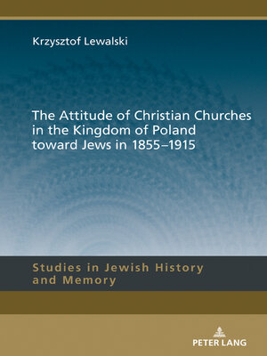 cover image of The Attitude of Christian Churches in the Kingdom of Poland toward Jews in 18551915